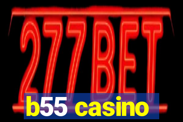 b55 casino